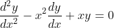 \frac{d^2y}{dx^2} - x^2\frac{dy}{dx} + xy =0