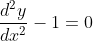 \frac{d^2y}{dx^2} -1 = 0