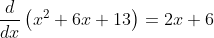 \frac{d}{d x}\left(x^{2}+6 x+13\right)=2 x+6