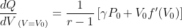\frac{dQ}{dV}_{(V=V_0)}=\frac{1}{r-1}\left [\gamma P_0+V_0f'{(V_0)} \right ]