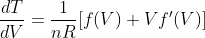 \frac{dT}{dV}=\frac{1}{nR}[f(V)+Vf'(V)]
