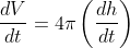 \frac{dV}{dt}=4\pi \left ( \frac{dh}{dt} \right )