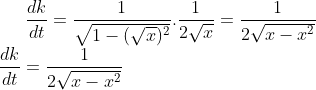 \frac{dk}{dt} = \frac{1}{\sqrt{1-(\sqrt x)^2}}.\frac{1}{2\sqrt x}= \frac{1}{2\sqrt{x-x^2}}\\ \frac{dk}{dt}=\frac{1}{2\sqrt{x-x^2}}\\