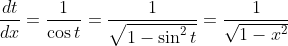\frac{dt}{dx} = \frac{1}{\cos t } = \frac{1}{\sqrt{1-\sin ^2t}} = \frac{1}{\sqrt{1-x^2}}