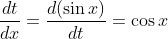 \frac{dt}{dx} = \frac{d(\sin x)}{dt} = \cos x