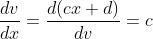 \frac{dv}{dx}= \frac{d(cx+d)}{dv} = c