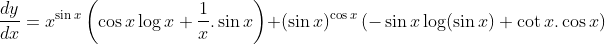 \frac{dy}{dx} = x^{\sin x}\left ( \cos x \log x+\frac{1}{x}.\sin x \right )+ (\sin x)^{\cos x}\left ( -\sin x\log(\sin x)+\cot x.\cos x \right )