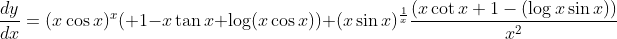 \frac{dy}{dx}= (x\cos x)^x(+1-x\tan x+\log (x\cos x))+(x\sin x)^{\frac{1}{x}}\frac{(x\cot x+1-(\log x\sin x))}{x^2}