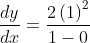\frac{dy}{dx}=\frac{2\left ( 1 \right )^{2}}{1-0}