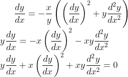 \frac{dy}{dx}=-\frac{x}{y}\left ( \left ( \frac{dy}{dx} \right )^{2}+y\frac{d^{2}y}{dx^{2}} \right )\\ y\frac{dy}{dx}=-x \left ( \frac{dy}{dx} \right )^{2}-xy\frac{d^{2}y}{dx^{2}}\\ y\frac{dy}{dx}+x \left ( \frac{dy}{dx} \right )^{2}+xy\frac{d^{2}y}{dx^{2}}=0
