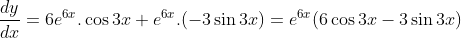 \frac{dy}{dx}=6e^{6x}.\cos 3x +e^{6x}.(-3\sin 3x)= e^{6x}(6\cos 3x-3\sin 3x)