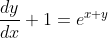 \frac{dy}{dx}+1=e^{x+y}