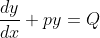\frac{dy}{dx}+py=Q