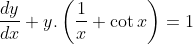 \frac{dy}{dx}+y.\left ( \frac{1}{x}+\cot x \right )= 1