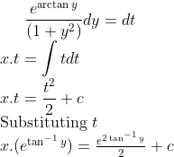 \frac{e^{\arctan y }}{(1+y^{2})}dy=dt\\ x.t = \int tdt \\x.t = \frac{t^2}{2}+c \\$Substituting$ \; t\\ x.(e^{\tan^{-1}y})=\frac{e^{2\tan^{-1}y}}{2}+c