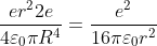 \frac{er^22e}{4\varepsilon _0 \pi R^4}= \frac{e^2}{16 \pi \varepsilon _0r^2}