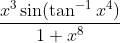 \frac{x ^3 \sin ( \tan ^{-1} x ^ 4 )}{1 + x ^8 }