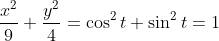 \frac{x^{2}}{9}+\frac{y^{2}}{4}=\cos ^{2} t+\sin ^{2} t=1