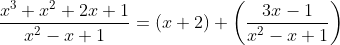 \frac{x^{3}+x^{2}+2 x+1}{x^{2}-x+1}=(x+2)+\left(\frac{3 x-1}{x^{2}-x+1}\right)
