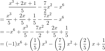 \frac{x^{3}+2x+1}{5}-\frac{7}{2}x^{2}-x^{6}\\ =\frac{x^{3}}{5}+\frac{2x}{5}+\frac{1}{5}-\frac{7x^{2}}{2}-x^{6}\\ =-x^{6}+\frac{x^{3}}{5}-\frac{7x^{2}}{2}+\frac{2x}{5}+\frac{1}{5}\\ =(-1)x^{6}+\left (\frac{1}{5} \right )x^{3}-\left (\frac{7}{2} \right )x^{2} +\left (\frac{2}{5} \right )x+\frac{1}{5}\\