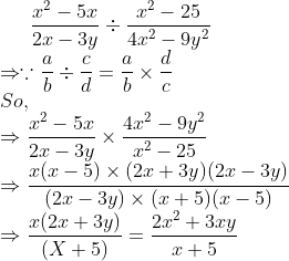 fracx^2-5x2x-3ydiv fracx^2-254x^2-9y^2\* Rightarrow ecause fracabdiv fraccd=fracab	imes fracdc\* So,\* Rightarrow fracx^2-5x2x-3y	imes frac4x^2-9y^2x^2-25\* Rightarrow fracx(x-5)	imes (2x+3y)(2x-3y)(2x-3y)	imes (x+5)(x-5)\*Rightarrow fracx(2x+3y)(X+5)=frac2x^2+3xyx+5