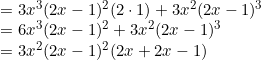 \\ =3 x^{3}(2 x-1)^{2}(2 \cdot 1)+3 x^{2}(2 x-1)^{3} \\ =6 x^{3}(2 x-1)^{2}+3 x^{2}(2 x-1)^{3} \\ =3 x^{2}(2 x-1)^{2}(2 x+2 x-1) \\