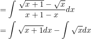 \begin{aligned} &=\int \frac{\sqrt{x+1}-\sqrt{x}}{x+1-x} d x \\ &=\int \sqrt{x+1} d x-\int \sqrt{x} d x \end{aligned}