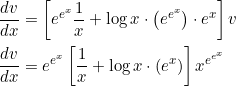 \begin{aligned} &\frac{d v}{d x}=\left[e^{e^{x}} \frac{1}{x}+\log x \cdot\left(e^{e^{x}}\right) \cdot e^{x}\right] v \\ &\frac{d v}{d x}=e^{e^{x}}\left[\frac{1}{x}+\log x \cdot\left(e^{x}\right)\right] x^{e^{e^{x}}} \end{aligned}
