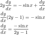 \begin{aligned} &2 y \frac{d y}{d x}=-\sin x+\frac{d y}{d x} \\ &\frac{d y}{d x}(2 y-1)=-\sin x \\ &\frac{d y}{d x}=\frac{-\sin x}{2 y-1} \end{aligned}