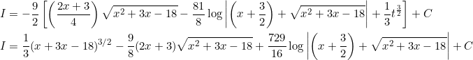\begin{aligned} &I=-\frac{9}{2}\left[\left(\frac{2 x+3}{4}\right) \sqrt{x^{2}+3 x-18}-\frac{81}{8} \log \left|\left(x+\frac{3}{2}\right)+\sqrt{x^{2}+3 x-18}\right|+\frac{1}{3} t^{\frac{3}{2}}\right]+C \\ &I=\frac{1}{3}(x+3 x-18)^{3 / 2}-\frac{9}{8}(2 x+3) \sqrt{x^{2}+3 x-18}+\frac{729}{16} \log \left|\left(x+\frac{3}{2}\right)+\sqrt{x^{2}+3 x-18}\right|+C \end{aligned}