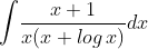 \int \! \frac {x+1}{x(x+log\, x)}dx