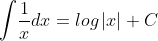 \int \! \frac{1}{x}dx=log\left | x \right |+C