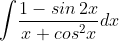 \int \! \frac{1-sin\, 2x}{x+cos^{2}x}dx
