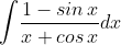 \int \! \frac{1-sin\, x}{x+cos\, x}dx