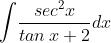 \int \! \frac{sec^{2}x}{tan\, x+2}dx