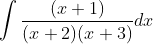 \int \frac{(x+1)}{(x+2)(x+3)} d x