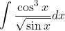 \int \frac{\cos ^{3} x}{\sqrt{\sin x}} d x