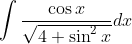 \int \frac{\cos x}{\sqrt{4+\sin ^{2} x}} d x