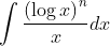 \int \frac{\left ( \log x \right )^{n}}{x}dx