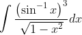 \int \frac{\left(\sin ^{-1} x\right)^{3}}{\sqrt{1-x^{2}}} d x