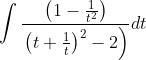 \int \frac{\left(1-\frac{1}{t^{2}}\right)}{\left.\left(t+\frac{1}{t}\right)^{2}-2\right)} d t