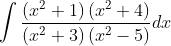 \int \frac{\left(x^{2}+1\right)\left(x^{2}+4\right)}{\left(x^{2}+3\right)\left(x^{2}-5\right)} d x \\