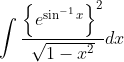 \int \frac{\left\{e^{\sin ^{-1} x}\right\}^{2}}{\sqrt{1-x^{2}}} d x
