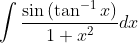 \int \frac{\sin \left(\tan ^{-1} x\right)}{1+x^{2}} d x