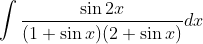 \int \frac{\sin 2 x}{(1+\sin x)(2+\sin x)} d x \\