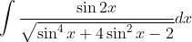 \int \frac{\sin 2 x}{\sqrt{\sin ^{4} x+4 \sin ^{2} x-2}} d x