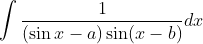\int \frac{1}{(\sin x-a) \sin (x-b)} d x