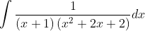 \int \frac{1}{(x+1)\left(x^{2}+2 x+2\right)} d x