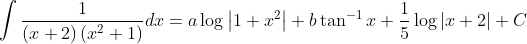 \int \frac{1}{(x+2)\left(x^{2}+1\right)} d x=a \log \left|1+x^{2}\right|+b \tan ^{-1} x+\frac{1}{5} \log |x+2|+C