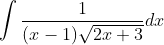 \int \frac{1}{(x-1) \sqrt{2 x+3}} d x